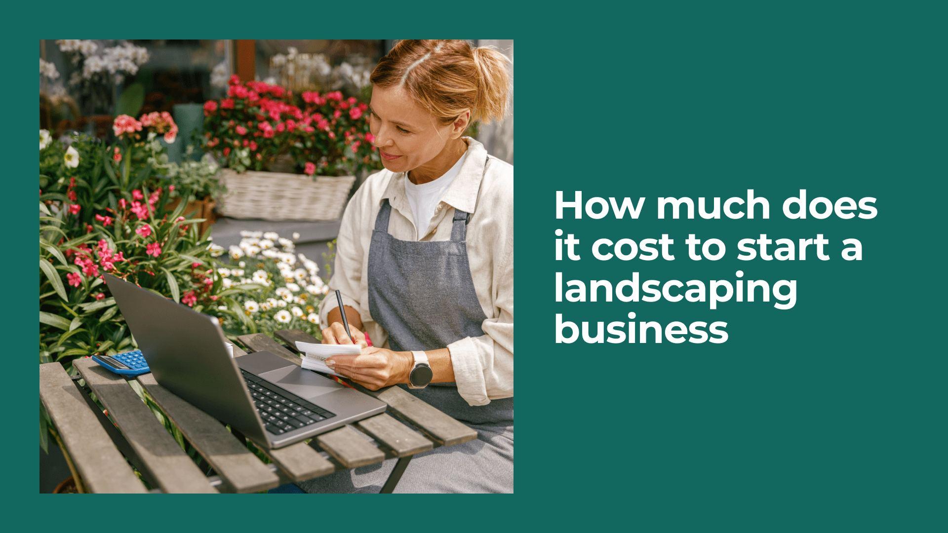 How Much Does It Cost to Start a Landscaping Business? A Breakdown
