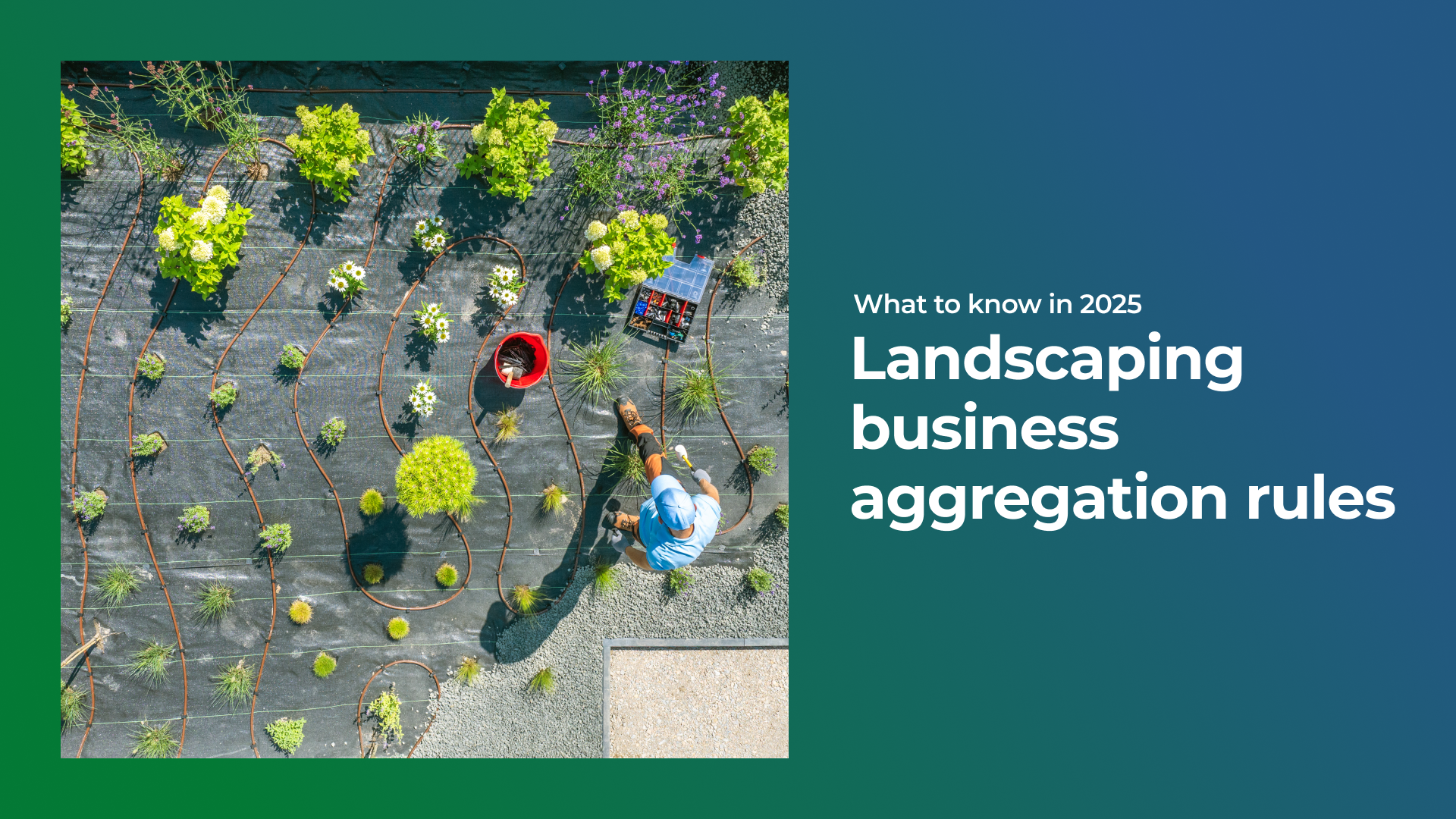 Landscaping Business Aggregation Rules: What to Know in 2025